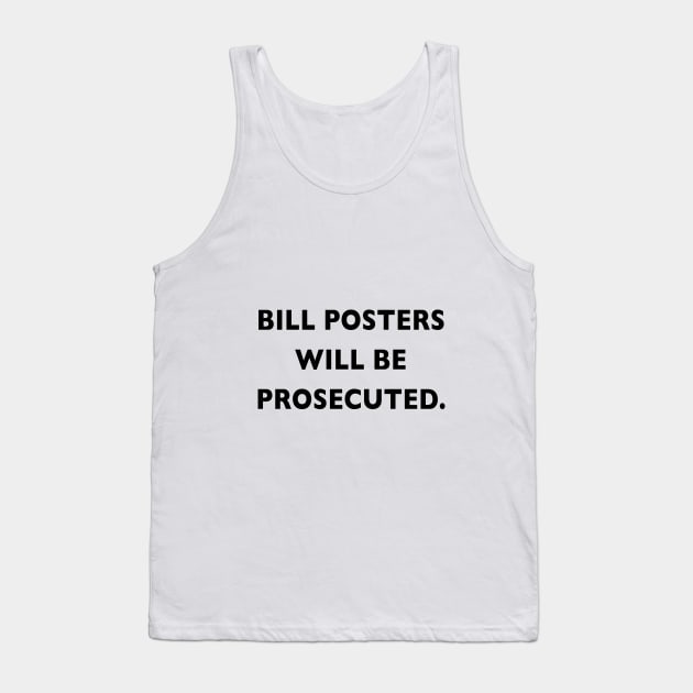 Bill posters will be Prosecuted Tank Top by downundershooter